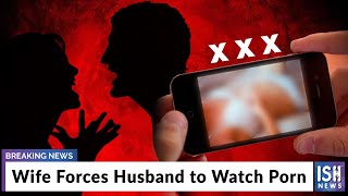 Wife Forces Husband to Watch Porn