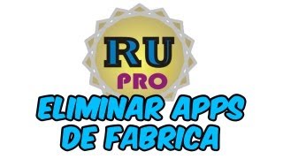 Eliminar Aplicaciones de Fabrica en Android