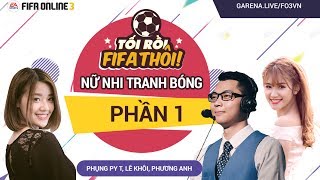 [Tối rồi, FIFA thôi!] Nữ nhi thách đấu - Phần 1