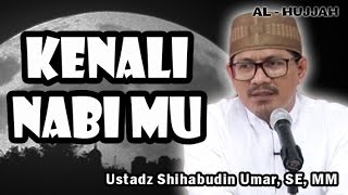 Kenali Nabi mu | Ust. Sihabuddin Umar, SE, MM