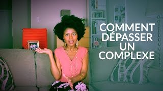 Comment Dépasser Un Complexe Et Oser Te Montrer