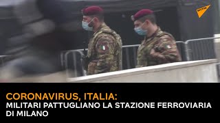#Coronavirus, militari pattugliano la stazione ferroviaria di #Milano