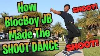 How BlocBoy JB Made The SHOOT DANCE