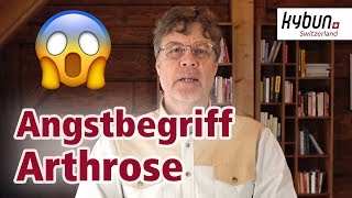Arthrose ist ein Angstbegriff!