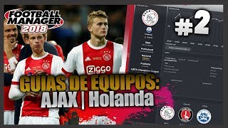FM18 | GUÍA DE EQUIPO #2: AJAX | Football Manager 2018 Español