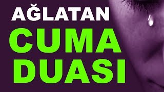 AĞLATAN CUMA DUASI (HAYIRLI CUMALAR) Paylaşanlardan ALLAH Razı Olsun