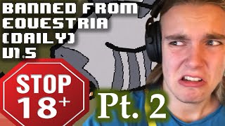 THIS IS NOT HOW IT WORKS! │ Part 2 ◄ Banned From Equestria (Daily) v1.5