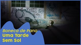 Boneca de Pano - Uma Tarde Sem Sol
