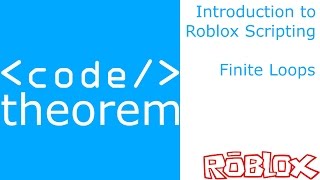Finite Loops - Introduction to Roblox Scripting - Part 13