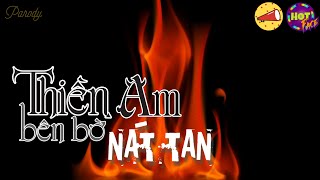 Parody THIỀN AM BÊN BỜ NÁT TAN | MỚI & NÓNG ft. HOT FACE (bản full)