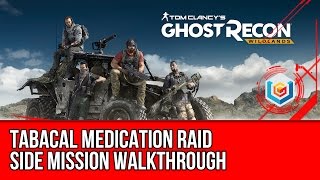 Tom Clancy's Ghost Recon: Wildlands Tabacal Medication Raid Side Mission Walkthrough/Gameplay