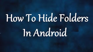 How To Hide Folders/Files In Android Without Any Applications