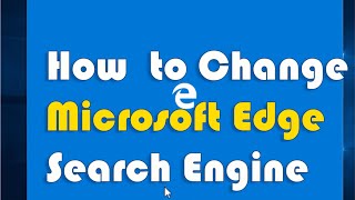 How to Change Microsoft Edge Default Search Engine