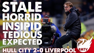 Hull v Liverpool 2-0 | Stale, Horrid, Insipid, Tedious, Expected | Chris’ Match Reaction