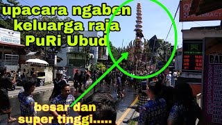 UPACARA NGABEN KELUARGA RAJA PURI UBUD 2019.....!!!!