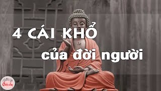 Bốn cái khổ của đời người - Chân lý cuộc sống