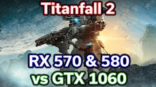 Titanfall 2 - RX 570 / 580 vs GTX 1060 3GB / 6GB - 1080p