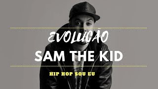 Evolução: Sam the Kid I 2001-2018