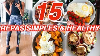 15 IDÉES DE RECETTES ULTRA SIMPLES, DÉLICIEUSES  ET SAINES POUR TOUTE LA SEMAINE & TOUTE LA FAMILLE!