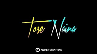 Tose Naina Song | Arjit Singh | New | Whatsapp Status