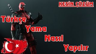 Deadpool Türkçe Yama Nasıl Yapılır ? Çözüm %100 İşe Yarıyor