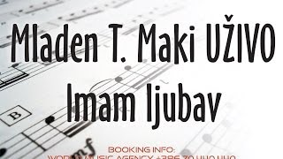 Mladen T. Maki UŽIVO - Imam ljubav (Pedja Medenica)
