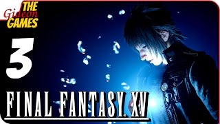 FINAL FANTASY XV 15 ➤ Прохождение #3 ➤ КОРОЛЕВСКОЕ ОРУЖИЕ