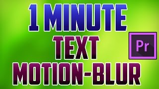 Premiere Pro CC : How to Add Motion Blur Effect to Text