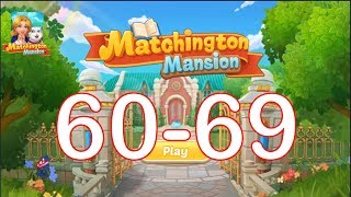 Match 3: Matchington Mansion Level 60 - 69 | Walkthrough Gameplay | iOS Android