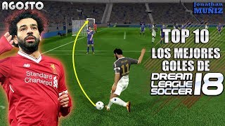 TOP 10 | Los mejores goles de Dream League Soccer 2018 | MES AGOSTO