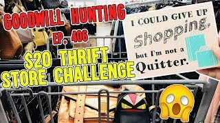 $20 THRIFT STORE CHALLENGE | GOODWILL HUNTING EP. 406