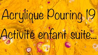 Acrylic Pouring 19 -  Fluid painting avec les enfants suite