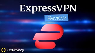 ExpressVPN Review 2020 | Worth The Price Tag? | ProPrivacy Deep Dive
