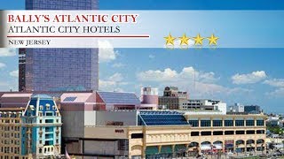 Bally's Atlantic City - Atlantic City Hotels, New Jersey