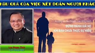 XÉT ĐOÁN NGƯỜI KHÁC VÀ HẬU QUẢ CỦA NÓ Bài giảng công giáo Linh Mục Phạm Tĩnh