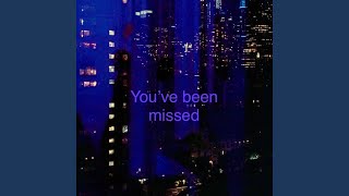 You've Been Missed