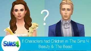 If Characters Had Children in The Sims 4: Beauty & The Beast - Live Action Version