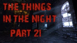 The Things in the Night | Part 21 | IT'S GOT ME!