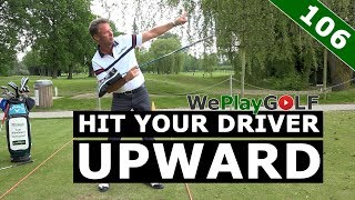 Golf tip: How to hit upward with your driver