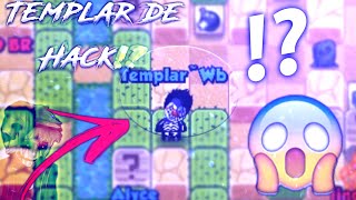 BOMBER FRIENDS / TEMPLAR USANDO HACK!!?