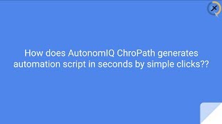 How does AutonomIQ ChroPath generates automation script?