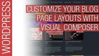 Customize Your Wordpress Blog Page with Visual Composer
