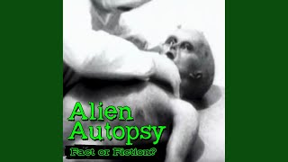 Fact or Fiction.1 - Alien Autopsy: Fact or Fiction?