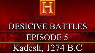 Decisive Battles - Episode 5 - Kadesh, 1274 B.C.