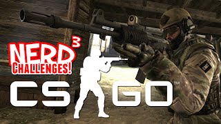 Nerd³ Challenges! Do Esports! -- Counter-Strike: Global Offensive