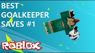 [ROBLOX] Best Goalkeeper Saves - Part 1 -