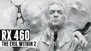 The Evil Within 2 - i5 7600K + RX 460 MEDIUM SETTINGS