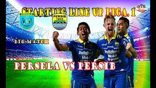 STARTING LINE UP LIGA  1 2019  BIG MATCH  PERSELA LAMONGAN VS PERSIB BANDUNG   !!!