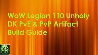WoW Legion 110 Unholy DK PvE & PvP Artifact Build Guide