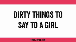 7 Dirty Things To Say To A Girl That Turns Her On